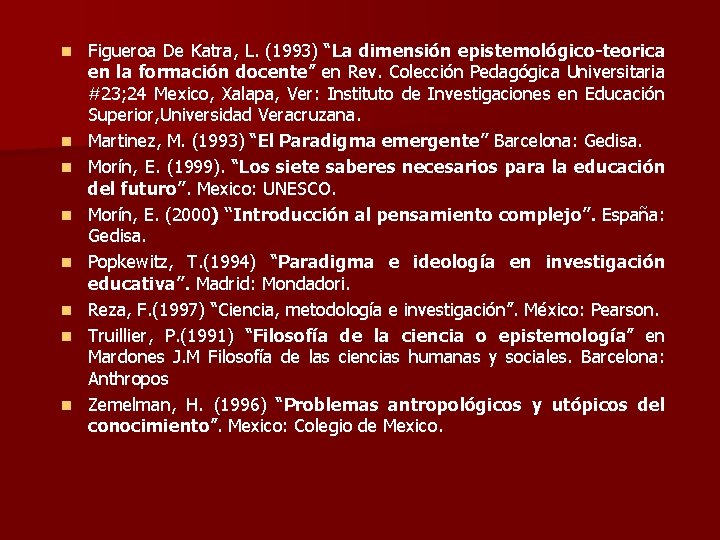 n n n n Figueroa De Katra, L. (1993) “La dimensión epistemológico-teorica en la