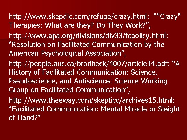 http: //www. skepdic. com/refuge/crazy. html: “"Crazy" Therapies: What are they? Do They Work? ”,