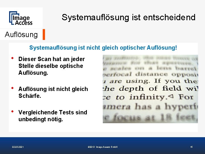 Systemauflösung ist entscheidend Auflösung Systemauflösung ist nicht gleich optischer Auflösung! • Dieser Scan hat