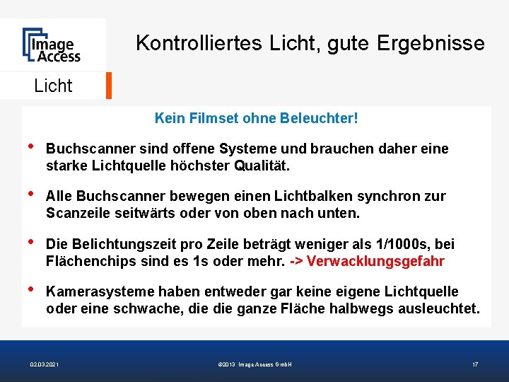 Kontrolliertes Licht, gute Ergebnisse Licht Kein Filmset ohne Beleuchter! • Buchscanner sind offene Systeme