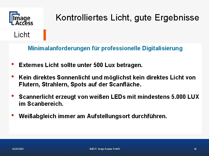 Kontrolliertes Licht, gute Ergebnisse Licht Minimalanforderungen für professionelle Digitalisierung • • Externes Licht sollte