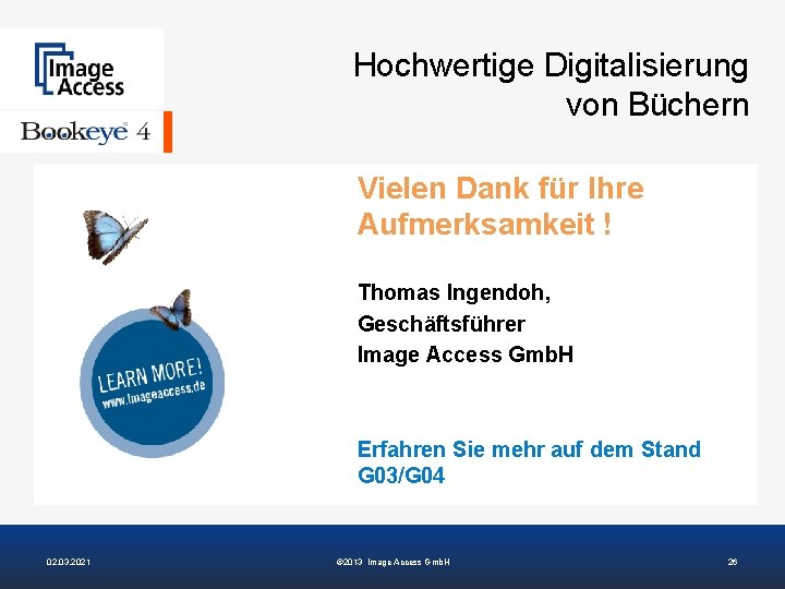 Hochwertige Digitalisierung von Büchern Vielen Dank für Ihre Aufmerksamkeit ! Thomas Ingendoh, Geschäftsführer Image