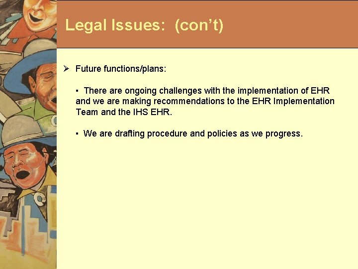 Legal Issues: (con’t) Ø Future functions/plans: ▪ There are ongoing challenges with the implementation