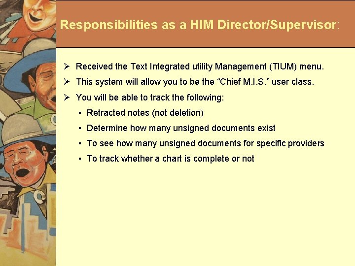 Responsibilities as a HIM Director/Supervisor: Ø Received the Text Integrated utility Management (TIUM) menu.