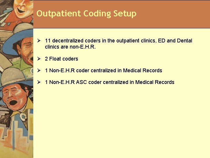 Outpatient Coding Setup Ø 11 decentralized coders in the outpatient clinics, ED and Dental