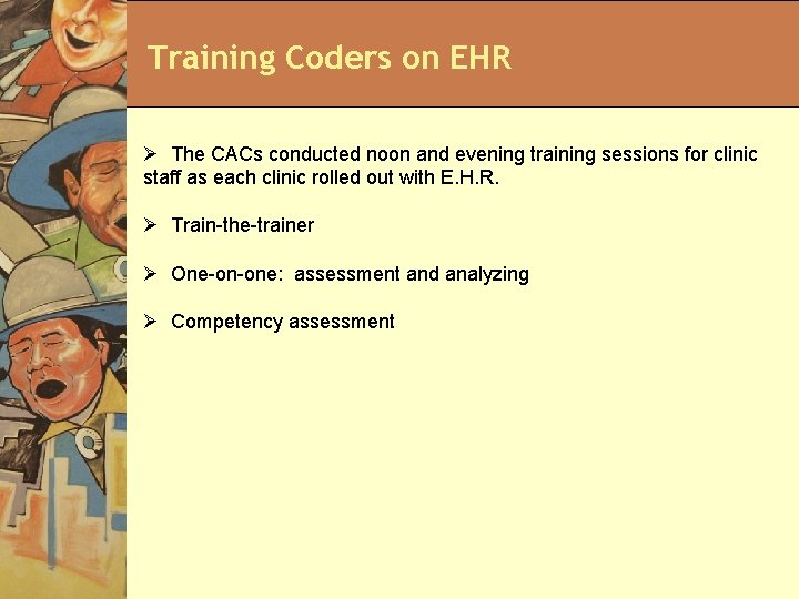 Training Coders on EHR Ø The CACs conducted noon and evening training sessions for