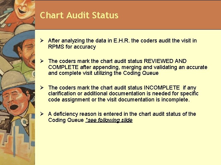 Chart Audit Status Ø After analyzing the data in E. H. R. the coders