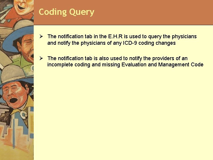 Coding Query Ø The notification tab in the E. H. R is used to