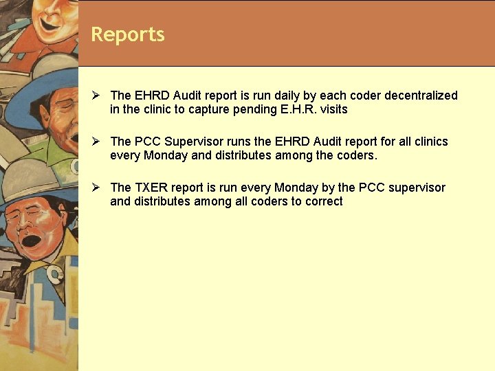 Reports Ø The EHRD Audit report is run daily by each coder decentralized in