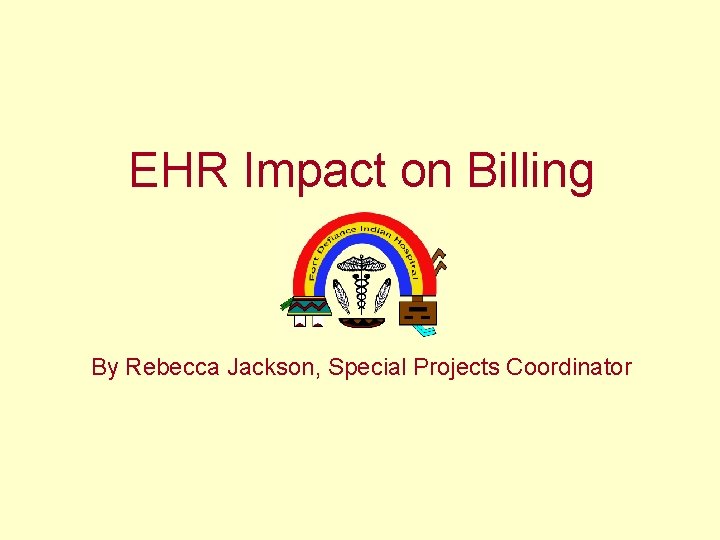 EHR Impact on Billing By Rebecca Jackson, Special Projects Coordinator 