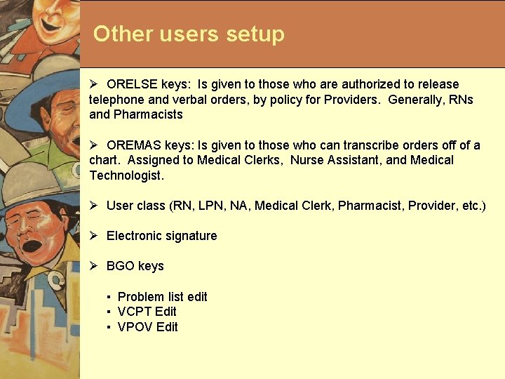 Other users setup Ø ORELSE keys: Is given to those who are authorized to