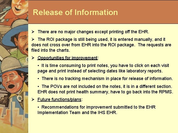 Release of Information Ø There are no major changes except printing off the EHR.