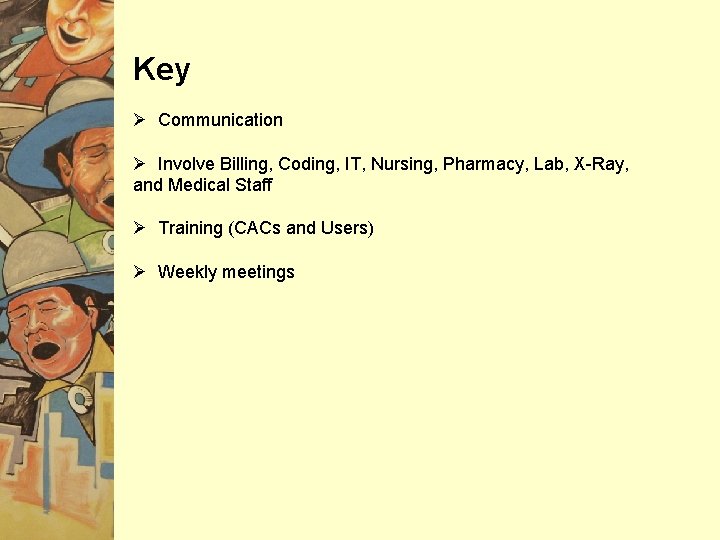 Key Ø Communication Ø Involve Billing, Coding, IT, Nursing, Pharmacy, Lab, X-Ray, and Medical