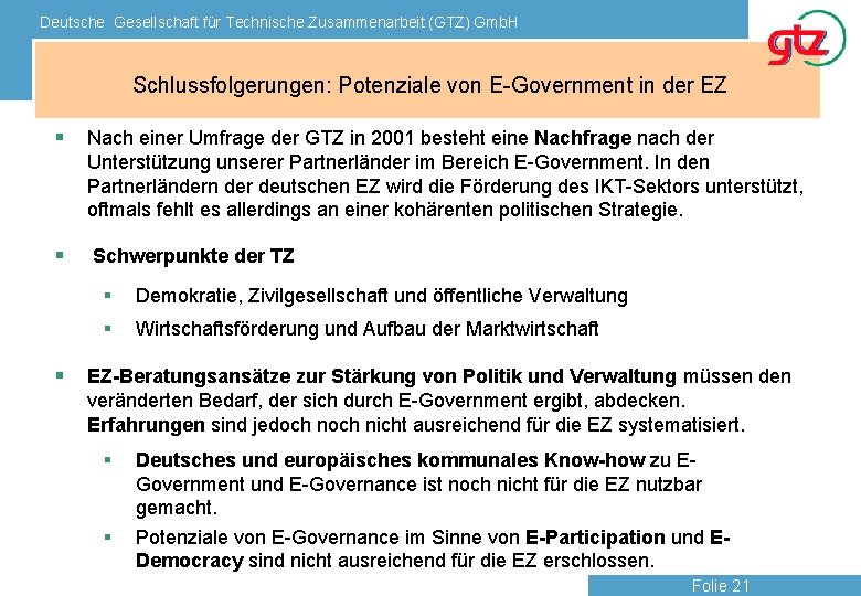 Deutsche Gesellschaft für Technische Zusammenarbeit (GTZ) Gmb. H Schlussfolgerungen: Potenziale von E-Government in der