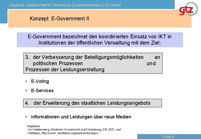 Deutsche Gesellschaft für Technische Zusammenarbeit (GTZ) Gmb. H Konzept E-Government II E-Government bezeichnet den