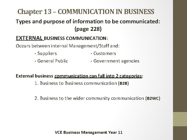 Chapter 13 – COMMUNICATION IN BUSINESS Types and purpose of information to be communicated: