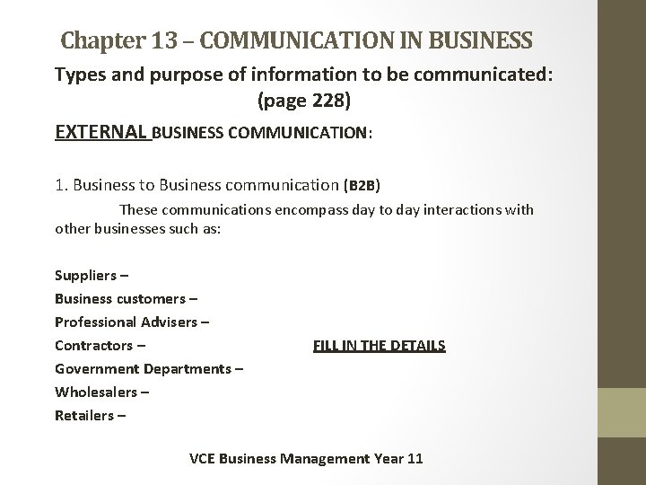 Chapter 13 – COMMUNICATION IN BUSINESS Types and purpose of information to be communicated: