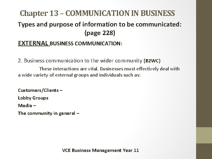 Chapter 13 – COMMUNICATION IN BUSINESS Types and purpose of information to be communicated: