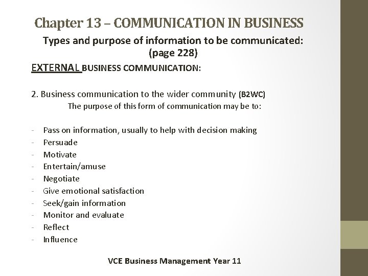 Chapter 13 – COMMUNICATION IN BUSINESS Types and purpose of information to be communicated: