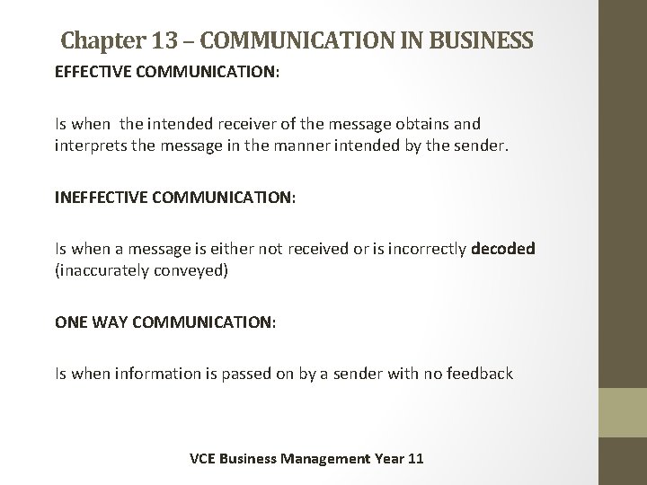 Chapter 13 – COMMUNICATION IN BUSINESS EFFECTIVE COMMUNICATION: Is when the intended receiver of