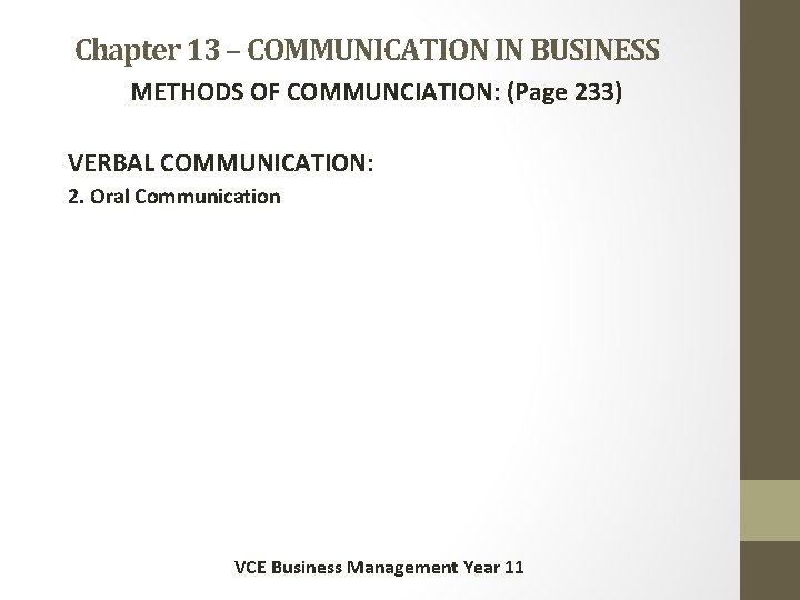 Chapter 13 – COMMUNICATION IN BUSINESS METHODS OF COMMUNCIATION: (Page 233) VERBAL COMMUNICATION: 2.