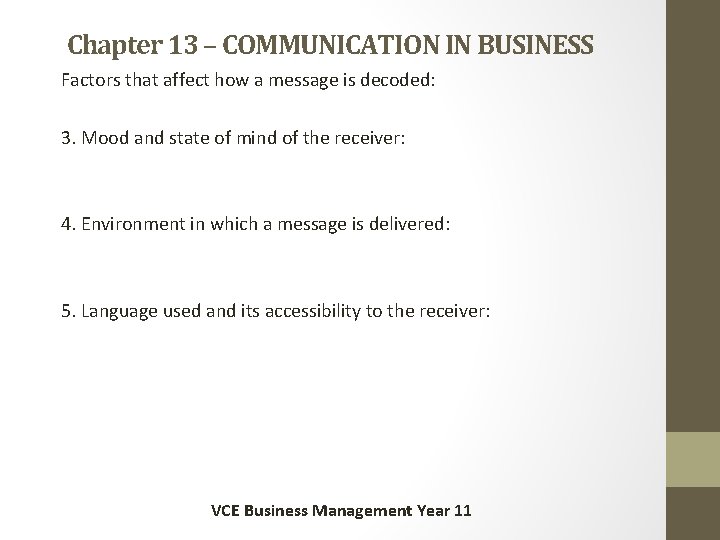 Chapter 13 – COMMUNICATION IN BUSINESS Factors that affect how a message is decoded: