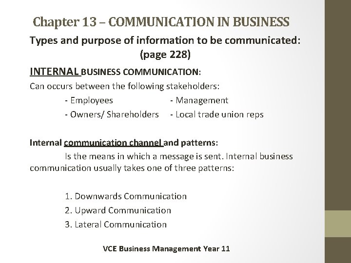 Chapter 13 – COMMUNICATION IN BUSINESS Types and purpose of information to be communicated: