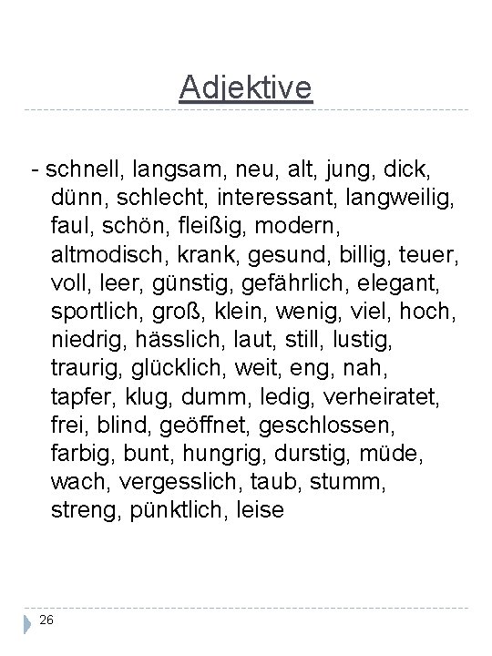 Adjektive - schnell, langsam, neu, alt, jung, dick, dünn, schlecht, interessant, langweilig, faul, schön,