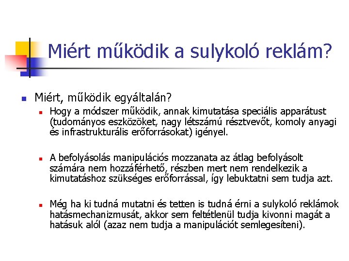 Miért működik a sulykoló reklám? n Miért, működik egyáltalán? n n n Hogy a