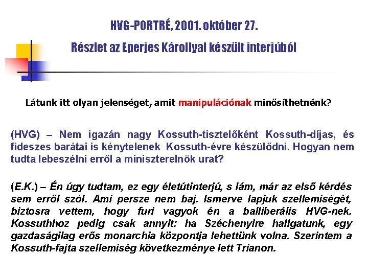 HVG-PORTRÉ, 2001. október 27. Részlet az Eperjes Károllyal készült interjúból Látunk itt olyan jelenséget,