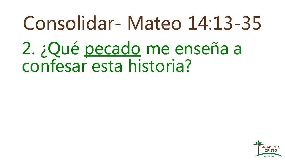 Consolidar- Mateo 14: 13 -35 2. ¿Qué pecado me enseña a confesar esta historia?