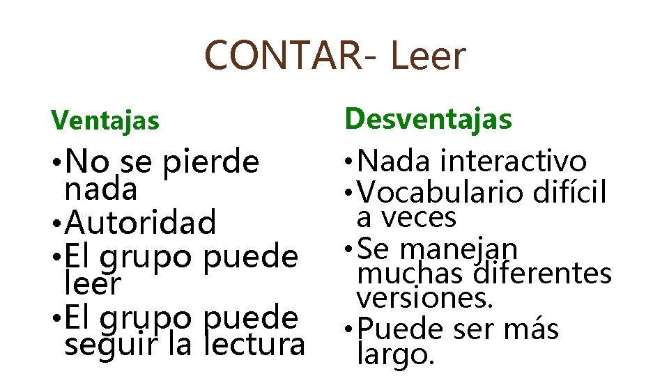 CONTAR- Leer Ventajas Desventajas • No se pierde nada • Autoridad • El grupo