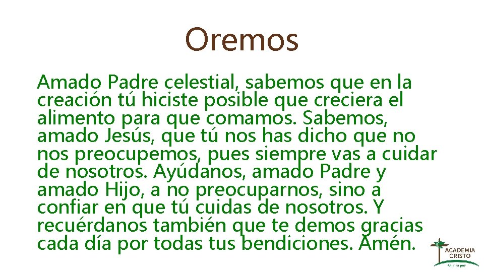 Oremos Amado Padre celestial, sabemos que en la creación tú hiciste posible que creciera