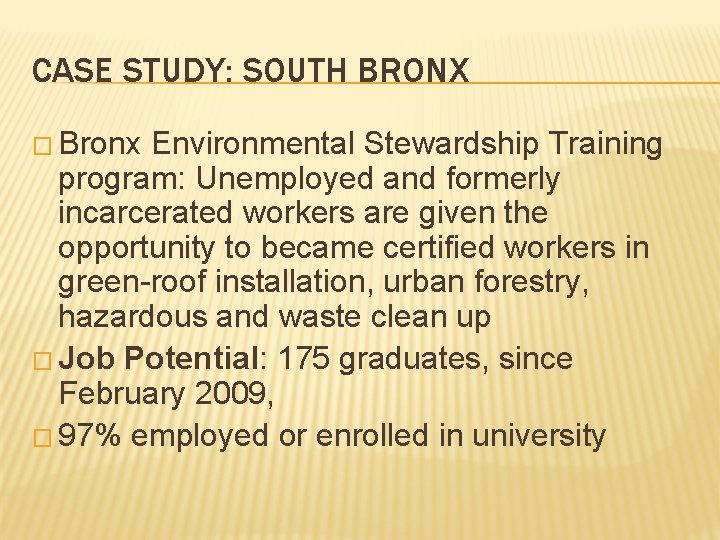 CASE STUDY: SOUTH BRONX � Bronx Environmental Stewardship Training program: Unemployed and formerly incarcerated