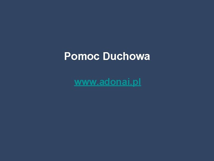 Pomoc Duchowa www. adonai. pl 