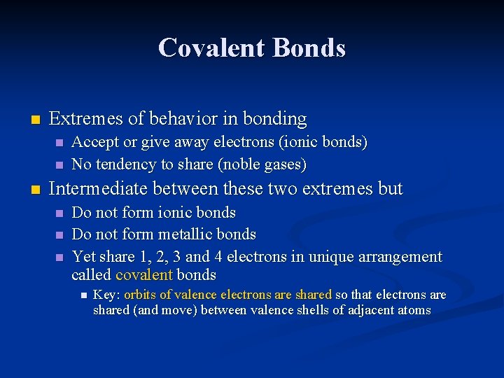 Covalent Bonds n Extremes of behavior in bonding n n n Accept or give