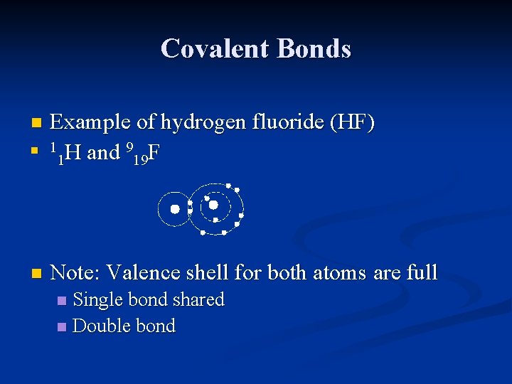 Covalent Bonds n n n Example of hydrogen fluoride (HF) 1 H and 9