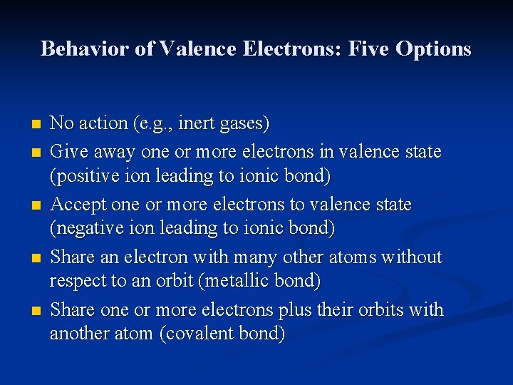 Behavior of Valence Electrons: Five Options n n n No action (e. g. ,