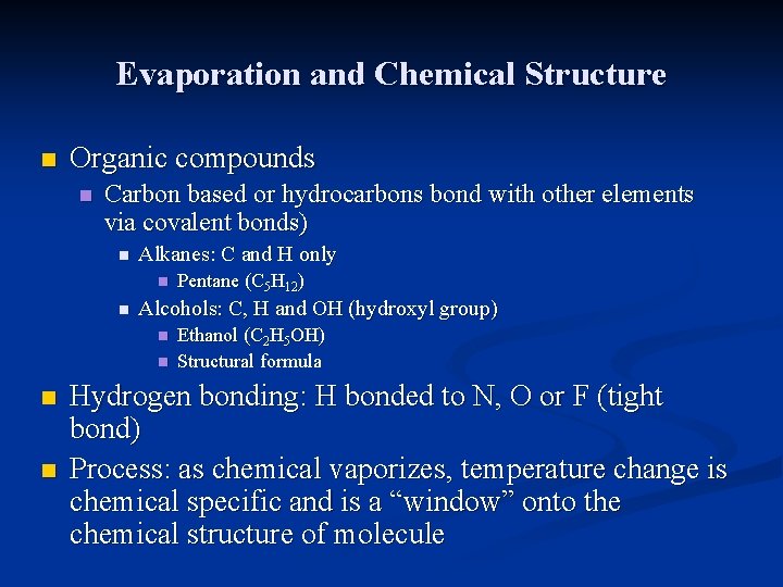 Evaporation and Chemical Structure n Organic compounds n Carbon based or hydrocarbons bond with