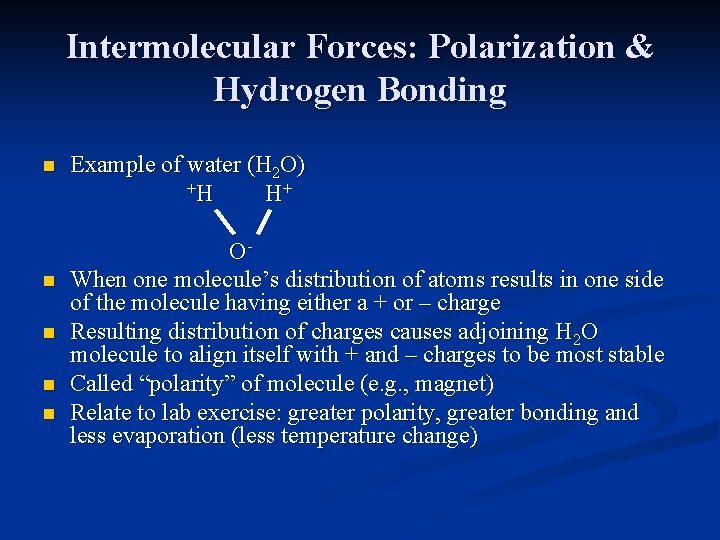 Intermolecular Forces: Polarization & Hydrogen Bonding n n n Example of water (H 2