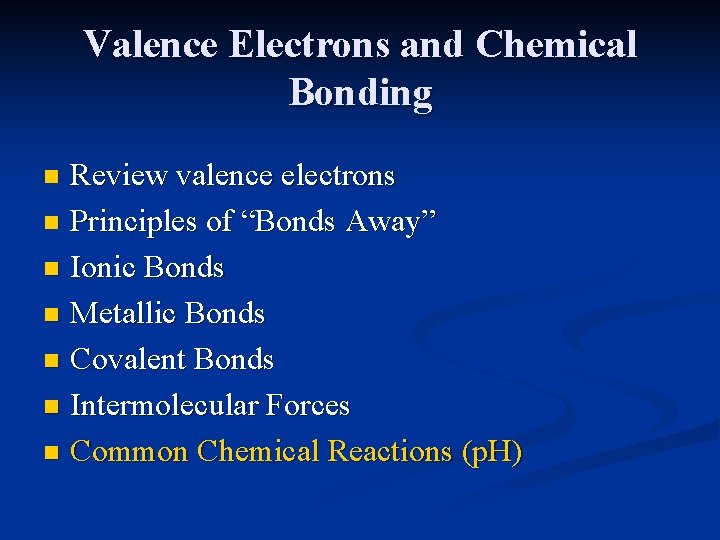 Valence Electrons and Chemical Bonding Review valence electrons n Principles of “Bonds Away” n
