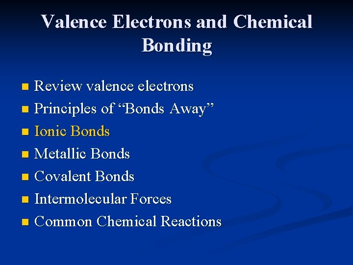 Valence Electrons and Chemical Bonding Review valence electrons n Principles of “Bonds Away” n