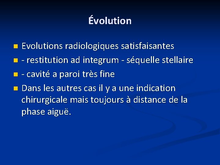 Évolution Evolutions radiologiques satisfaisantes n restitution ad integrum séquelle stellaire n cavité a paroi