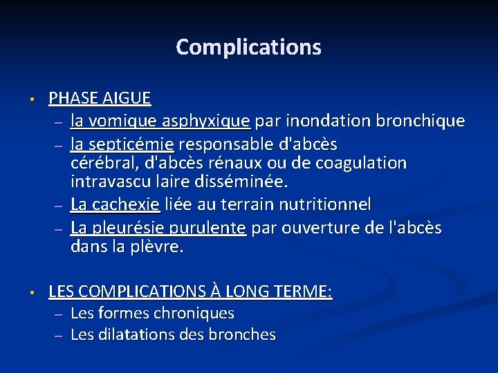 Complications • PHASE AIGUE – la vomique asphyxique par inondation bronchique – la septicémie