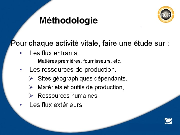 Méthodologie Pour chaque activité vitale, faire une étude sur : • Les flux entrants.