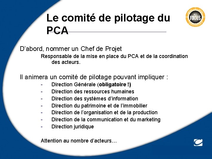 Le comité de pilotage du PCA D’abord, nommer un Chef de Projet Responsable de