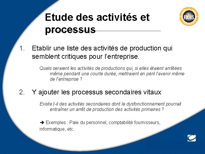 Etude des activités et processus 1. Etablir une liste des activités de production qui
