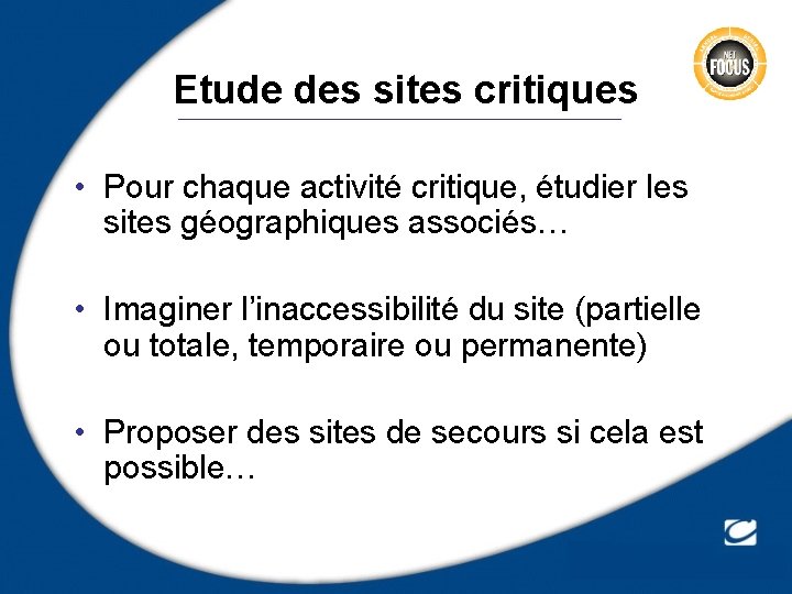 Etude des sites critiques • Pour chaque activité critique, étudier les sites géographiques associés…