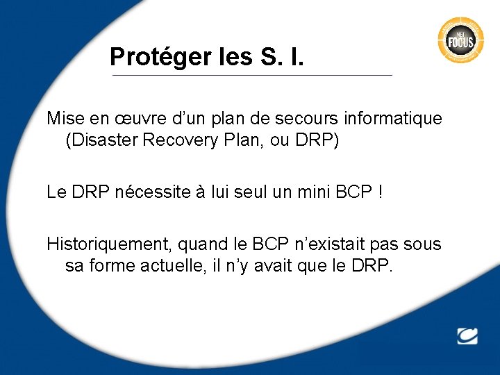 Protéger les S. I. Mise en œuvre d’un plan de secours informatique (Disaster Recovery