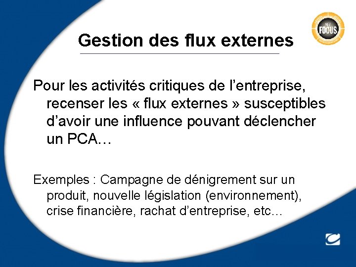Gestion des flux externes Pour les activités critiques de l’entreprise, recenser les « flux